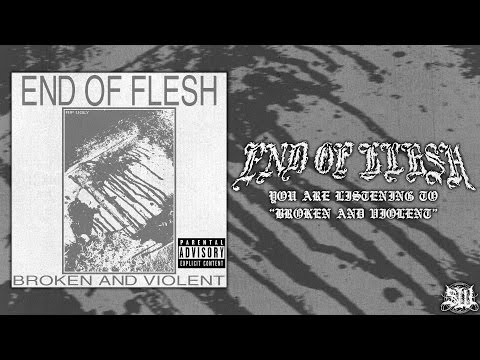END OF FLESH - BROKEN AND VIOLENT [DEBUT SINGLE] (2016) SW EXCLUSIVE