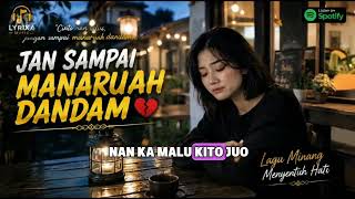Download lagu Jan Sampai Manaruah Dandam – Lagu Minang Sedih Menyentuh Hati | LYRIXA MUSIC mp3