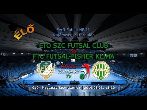 NBII: ETO SZC Futsal Club - FTC Futsal-Fisher Klíma (2019.06.03, stream)