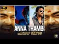 Anna Thambi WhatsApp Status Tamil AnnanThambi Mashup Status Tamil KING MAKER CREATIONS