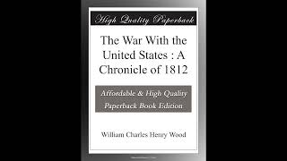 The War With the United States  A Chronicle of 1812