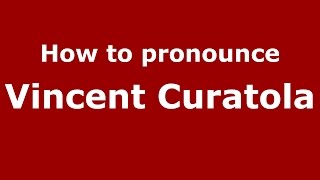 How to pronounce Vincent Curatola