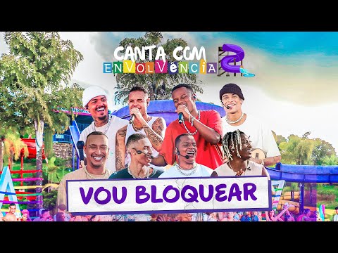 Canta Com Envolvência 2 - Vou Bloquear (Ao Vivo)
