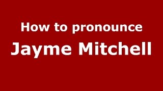 How to pronounce Jayme Mitchell