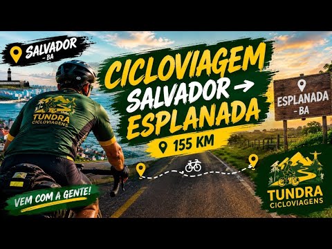 SAÍDA ÀS 4H DA MANHÃ! 🚴‍♂️ 155 KM DE SALVADOR A ESPLANADA | Cicloviagem Tundra