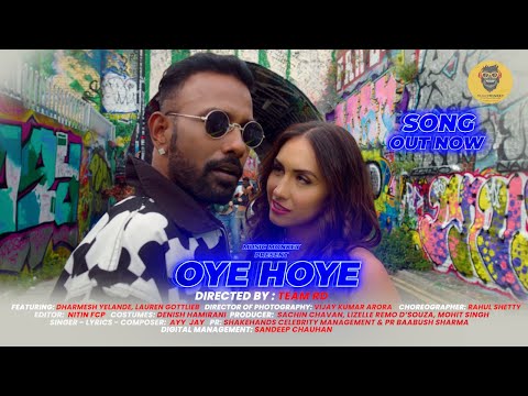OYE HOYE - OFFICIAL SONG | Dharmesh | Lauren | Lizelle & Remo D'Souza | Sachin Chavan | Mohit Singh