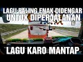 LAGU KARO YANG BIASA DIPUTAR DI BUS PERJALANAN ALS LINTAS TIMUR