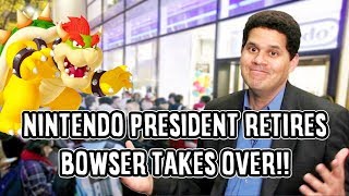 Nintendo President Retires Bowser Takes Over!