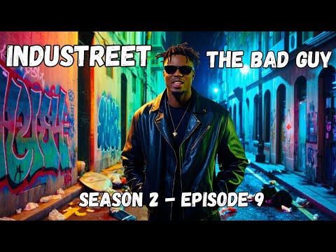 INDUSTREET - S2 Ep9 - The Bad Guy