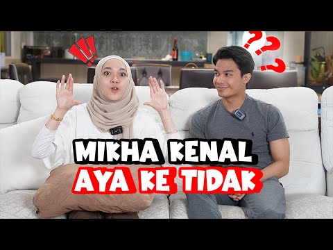 MIKHA KENAL AYA ATAU TIDAK ?! TIDAK ! // AYA TERASA :(