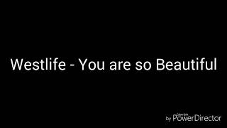 Westlife - You are so beautiful (to me) with lyrics