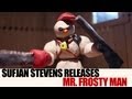 Sufjan Stevens "Mr. Frosty Man" Video Parodies Christmas Stop Motion Films