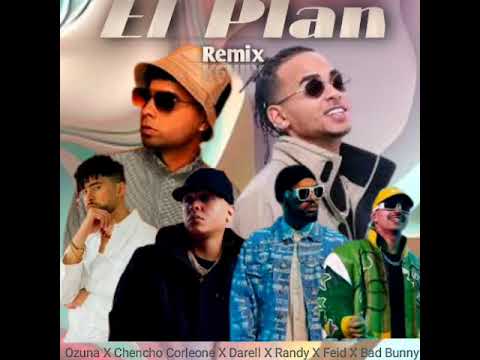 Ozuna X Chencho Corleone-El Plan(Remix)Ft Feid Bad Bunny Darell Randy