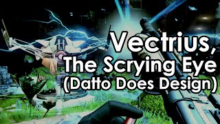 Datto Does Destiny Design: Vectrius, The Scrying Eye Raid Boss