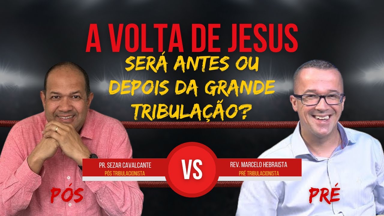 [2024] PRÉ VS PÓS | A volta de Jesus será antes ou depois? SEZAR CAVALCANTE VS MARCELO HEBRAISTA