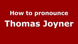 How to pronounce Thomas Joyner