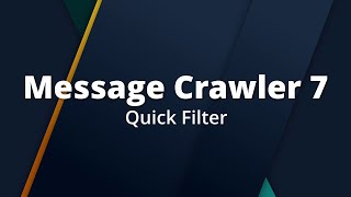 Quick Filter // Message Crawler 7 – 027