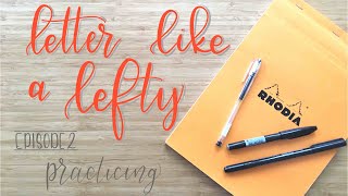 Letter Like a Lefty | Episode 2 | Practicing