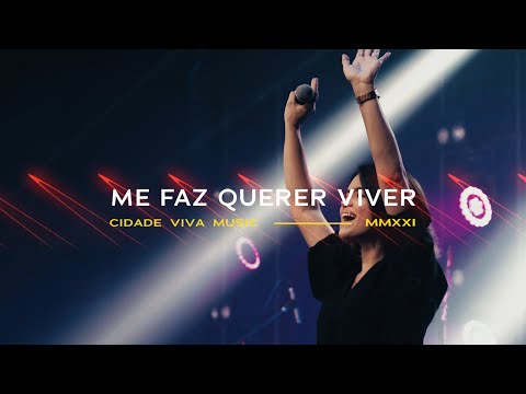 Me Faz Querer Viver | Cidade Viva Music | Clipe Oficial