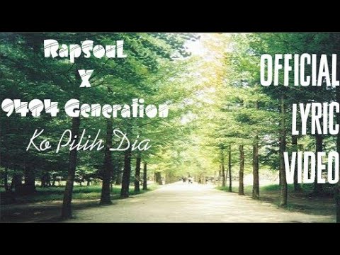 RapSouL X 9484 Generation - Ko Pilih Dia [Official Lyric Video]