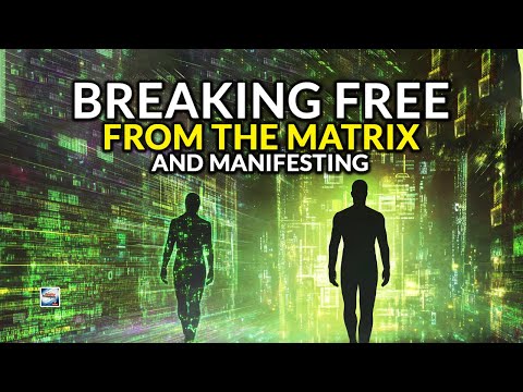 Breaking Free From The Matrix And Manifesting