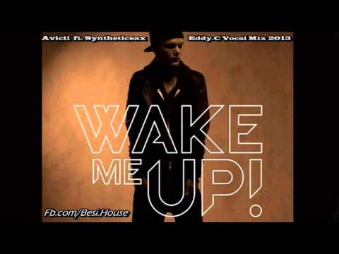 Avicii ft. Syntheticsax - Wake Me Up ( Vocal Mix 2013)