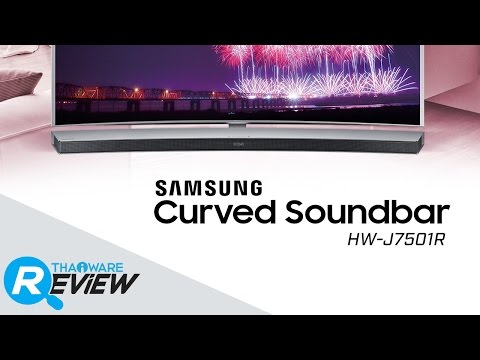 รีวิว Samsung Curved Soundbar HW-J7501R ซาวด์บาร์ไร้สาย พลังเสียง HD Audio คู่สมาร์ททีวีจอยักษ์