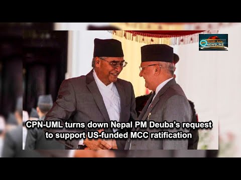 CPN UML turns down Nepal PM Deuba's request to support US funded MCC ratification