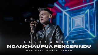 Download lagu ALLESANDRO - NGANCHAU PUA PENGERINDU  mp3