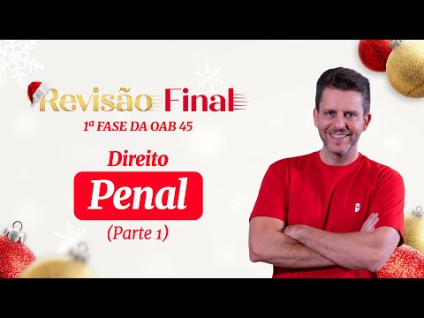 Direito Penal | Revisão Final - 1ª Fase da OAB 45 (Parte 1)