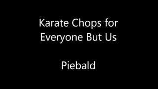 Piebald - Karate Chops for Everyone But Us (lyrics on screen)