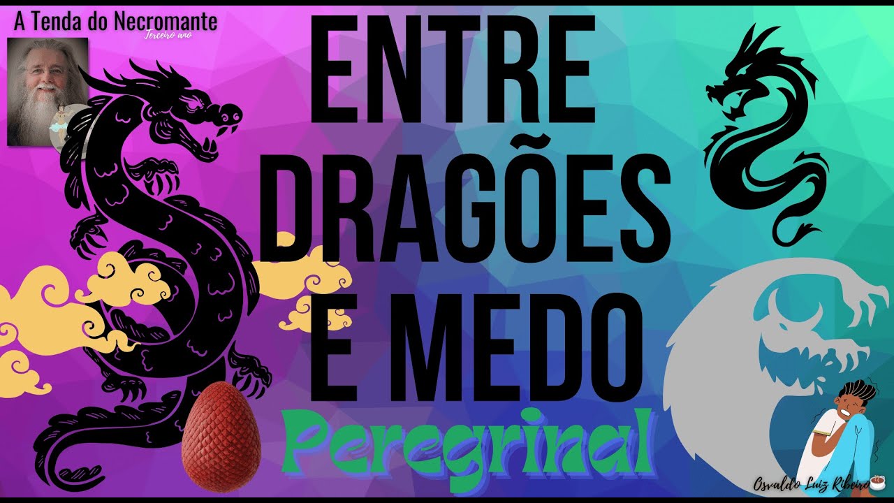 2941. Entre os dragões da masmorra e o medo de ir embora sozinho. Peregrinal da Tenda.