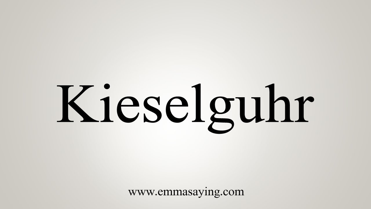 <h1 class=title>How To Say Kieselguhr</h1>