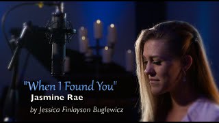 When I Found You (Wedding Version) - Jasmine Rae (Cover by: Jessica Finlayson Buglewicz)