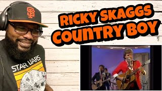 Ricky Skaggs - Country Boy | REACTION