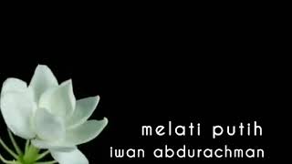 Download lagu IWAN ABDURACHMAN - MELATI PUTIH - lirik mp3