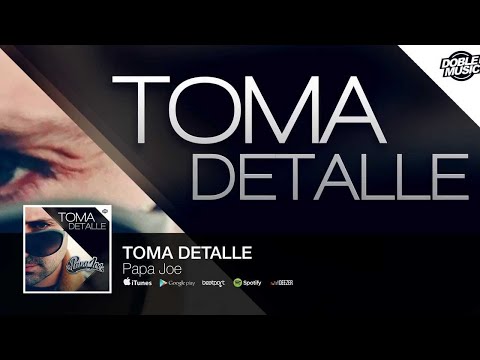 Papa Joe - Toma Detalle (Audio)