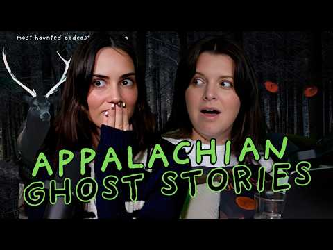 Haunted Appalachia | Cryptids, Fae, Summer Camp Terrors & True Ghost Stories (x321)