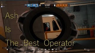 Ash is the best operator - Rainbow Six Siege