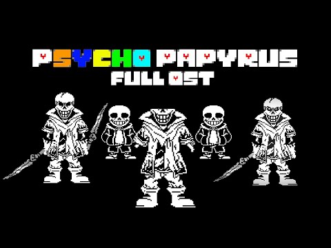 【 Psycho Papyrus 】Remastered FULL OST (All Phases ) UNDERTALE