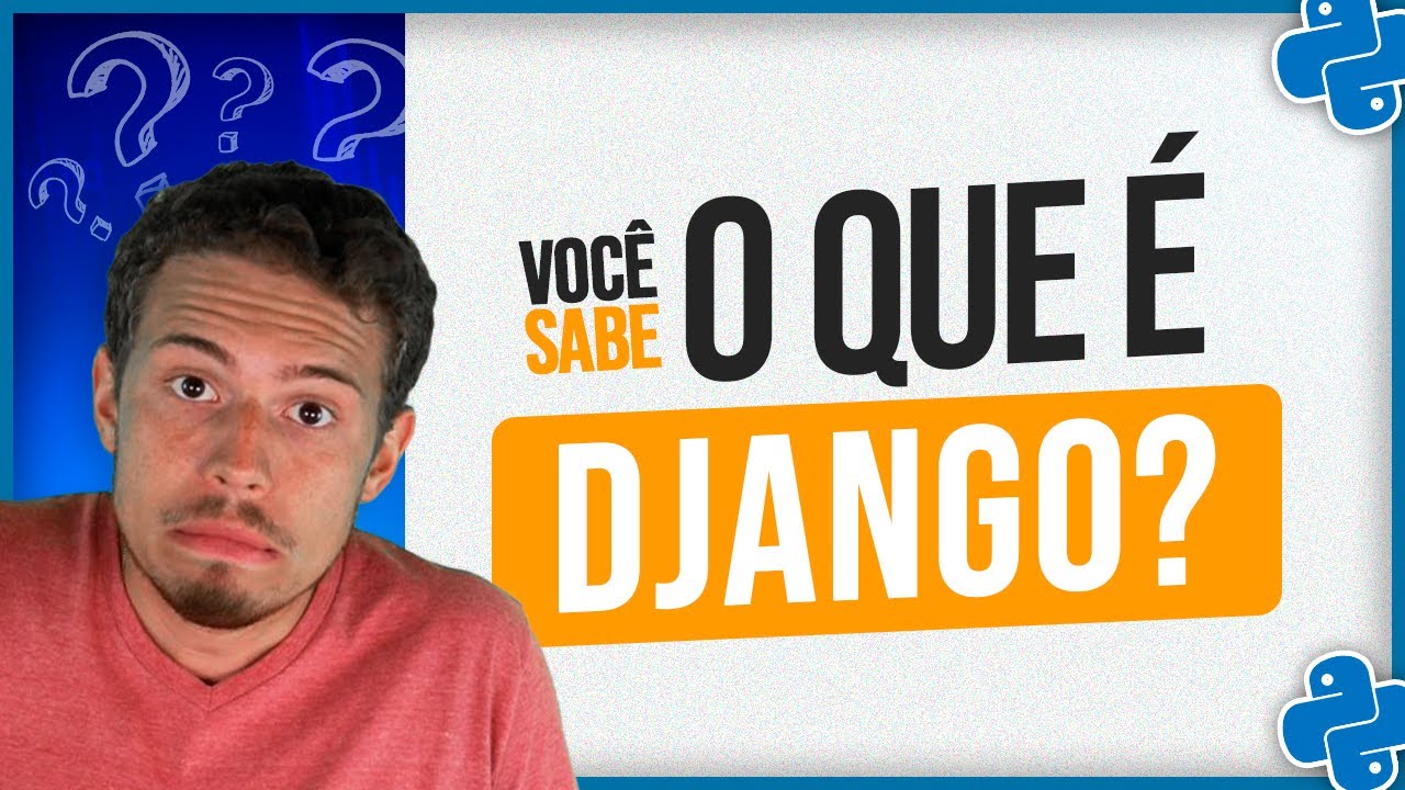 O que é Django - Desenvolvimento Web em Python