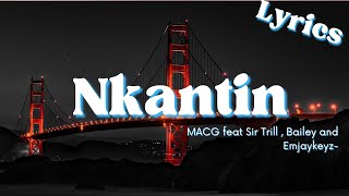 Download lagu NKANTIN (Lyrics) - MACG ft Sir Trill , Bailey and Emjaykeyz (Lyrics) mp3 Download lagu NKANTIN (Lyrics) - MACG ft Sir Trill , Bailey and Emjaykeyz (Lyrics) mp3