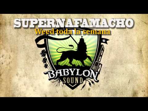 SUPERNAFAMACHO - Weed Toda La Semana (Dubplate BABYLON SOUND)