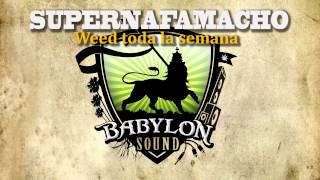 SUPERNAFAMACHO - Weed Toda La Semana (Dubplate BABYLON SOUND)