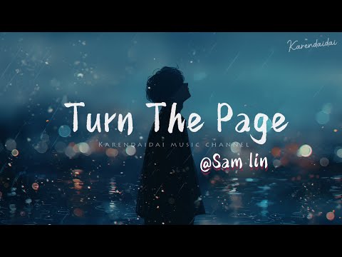 Sam Lin - Turn The Page (Sped Up)「你能给我看看翻页后，未来我们会怎样？ 」