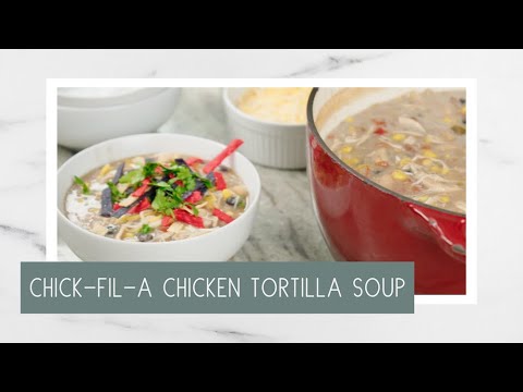 Homemade Chick-Fil-A Chicken Tortilla Soup