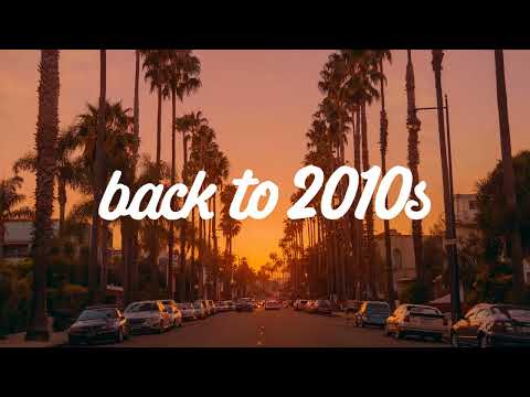 2010s nostalgia mix ~throwback playlist