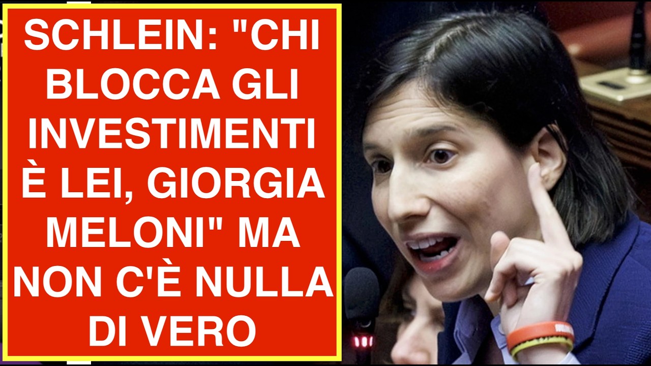 SCHLEIN: "CHI BLOCCA GLI INVESTIMENTI È LEI, GIORGIA MELONI" MA NON C'È NULLA DI VERO