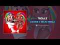 6ix9ine & Nicki Minaj - TROLLZ (AUDIO)