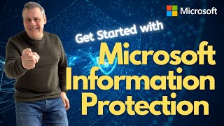 Get Started with Microsoft Information Protection